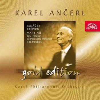 Česká hudba Gold Edition 24: Janáček Synfonietta, Martinů Les Fresques de Piero della Francesca, The Parables - Karel Ančerl, Czech Philharmonic Orchestra [CD]