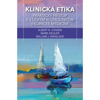 Klinická etika: Praktický přístup k etickým rozhodnutím v klinické medicíně - Albert R. Jonsen a kol. (2019, brožovaná)