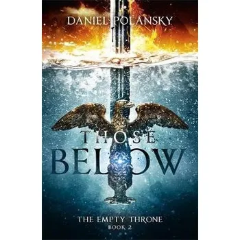 Those Below: The Empty Throne Book 2 - Polansky, Daniel