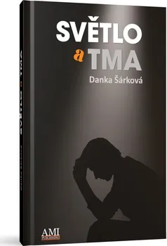 Světlo a tma - Danka Šárková (2016, pevná)