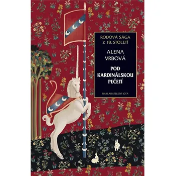 Pod kardinálskou pečetí: Rodová sága z 18. století - Alena Vrbová (2019, vázaná)