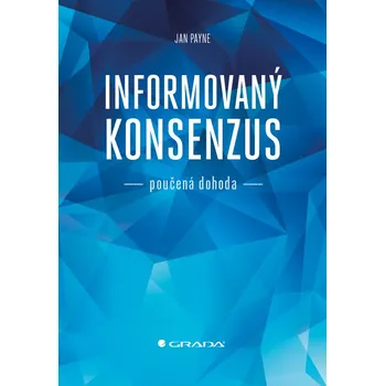 Informovaný konsenzus: Poučená dohoda - Jan Payne (2019, brožovaná bez přebalu lesklá)