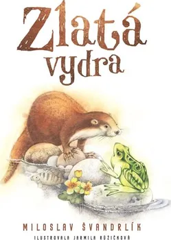 Pohádka Zlatá vydra - Miloslav Švandrlík (2019, vázaná)