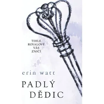 Padlý dědic - Erin Watt (2018, pevná s přebalem lesklá)