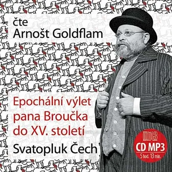 Epochální výlet pana Broučka do XV. století - Svatopluk Čech (čte Arnošt Goldflam) [CDmp3]