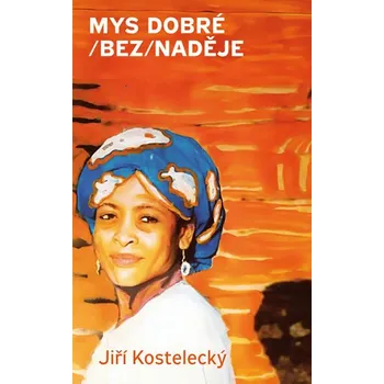 Mys dobré (bez)naděje - Jiří Kostelecký (2019, pevná)