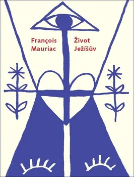 Literární biografie Život Ježíšův - Francois Mauriac (2019, brožovaná)