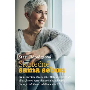 Skutečně sama sebou - Stasi Eldredgeová (2018, brožovaná)
