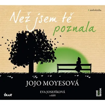 Než jsem tě poznala - Jojo Moyesová (čte Eva Josefíková a další) [2CDmp3]