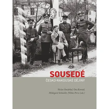 Sousedé: Česko-rakouské dějiny - O. Konrád a kol. (2019, pevná vazba)