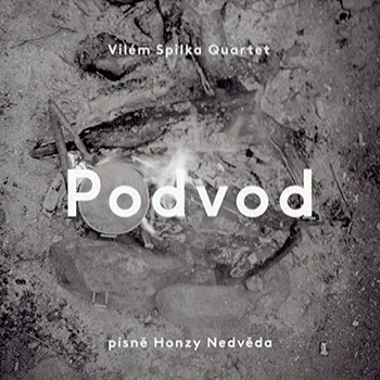 Česká hudba Podvod: Písně Honzy Nedvěda - Vilém Spilka Quartet [CD]