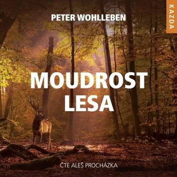 Moudrost lesa - Peter Wohlleben (čte Aleš Procházka) [CDmp3]