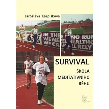 Survival: Škola meditativního běhu - Jaroslava Karpíšková (2018, brožovaná)