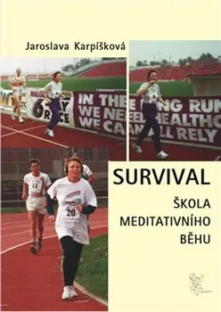 Survival: Škola meditativního běhu - Jaroslava Karpíšková (2018, brožovaná)