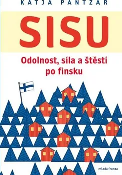 Sisu: Odolnost, síla a štěstí po Finsku - Katja Pantzar (2018, pevná s přebalem lesklá)