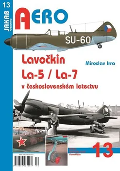 Lavočkin La-5/La-7 - Miroslav Irra (2015, brožovaná)