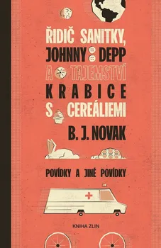 Řidič sanitky, Johnny Depp a tajemství krabice s cereáliemi: Povídky a jiné povídky - B. J. Novak (2019, pevná s přebalem lesklá)