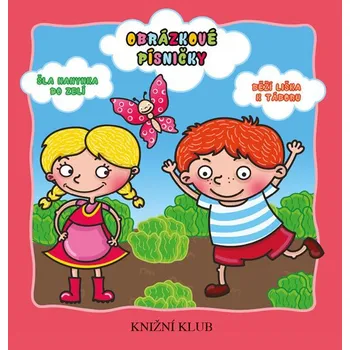 Leporelo Obrázkové písničky: Šla Nanynka do zelí, Běží liška k Táboru - Knižní Klub (2016)