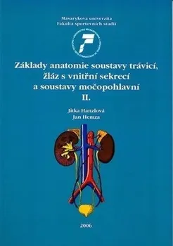 Základy anatomie soustavy trávicí, žláz s vnitřní sekrecí a soustavy močopohlavní II. - Jitka Hanzlová, Jan Hemza (2006, brožovaná)