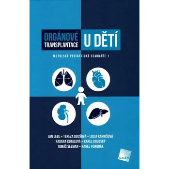 Orgánové transplantace u dětí: Motolské pediatrické semináře 1 - Jan Lebl a kol. (2018, pevná bez přebalu lesklá)