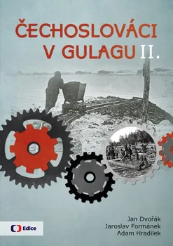 Čechoslováci v Gulagu II. - J. Dvořák, J. Formánek, A. Hradilek (2018, pevná vazba)
