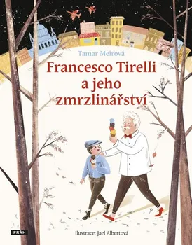 Francesco Tirelli a jeho zmrzlinářství - Tamar Meirová (2019, pevná bez přebalu matná)