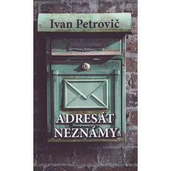 Cizojazyčná kniha Adresát neznámy - Ivan Petrovič (2018, brožovaná bez přebalu lesklá)