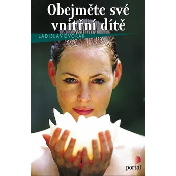 Osobní rozvoj Obejměte své vnitřní dítě - Ladislav Dvořák