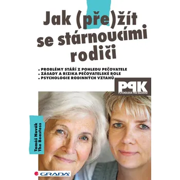 Jak (pře)žít se stárnoucími rodiči