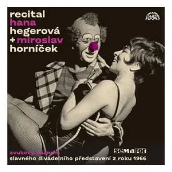 Česká hudba Recital Hana Hegerová + Miroslav Horníček: Zvukový záznam slavného Recitalu H+H – Hana Hegerová,Miroslav Horníček