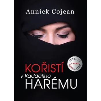Kořistí v Kaddáfího harému - Annick Cojean (2014, pevná s přebalem matná)