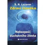 Zdraví člověka: Nebezpečí duchovního života - S.N. Lazarev (2020, brožovaná s přebalem matná)