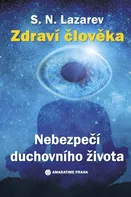 Zdraví člověka: Nebezpečí duchovního života - S.N. Lazarev (2020, brožovaná s přebalem matná)