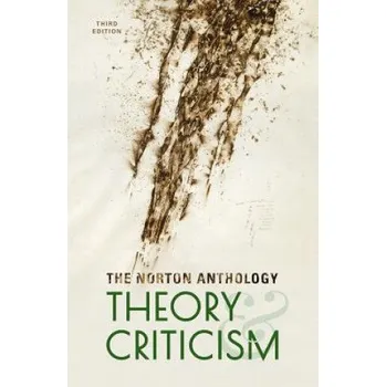 Norton Anthology of Theory and Criticism – Vincent B. Leitch,William E. Cain,Laurie A. Finke (EN)