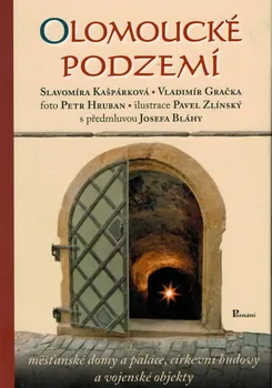 Olomoucké podzemí - Josef Bláha a kol. (2009, pevná bez přebalu lesklá)