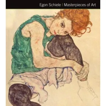 Umění Egon Schiele Masterpieces of Art – Rosalind Ormiston (EN)