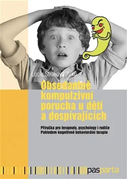 Obsedantně kompulzivní porucha u dětí a dospívajících - Lucie Straková Jirků (2018, brožovaná bez přebalu lesklá)