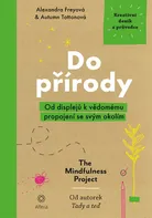 Do přírody: Od displejů k vědomému propojení se svým okolím  - Alexandra Freyová, Autumn Tottonová (2019, brožovaná)