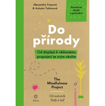 Do přírody: Od displejů k vědomému propojení se svým okolím  - Alexandra Freyová, Autumn Tottonová (2019, brožovaná)