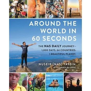 Populárně naučná literatura pro dospělé Around the World in 60 Seconds: The Nas Daily Journey-1,000 Days. 64 Countries. 1 Beautiful Planet. – Nuseir Yassin (EN)