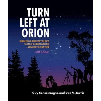 Turn Left at Orion – Consolmagno,Guy (Vatican Observatory,Vatican City),Davis,Dan M. (Stony Brook University,State University of New York) (EN)