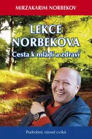 Lekce Dr. Norbekova: Cesta k mládí a zdraví - Mirzakarim S. Norbekov (2015, brožovaná)