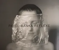 Pavel Baňka Reflexe - Pavel Baňka (2016, brožovaná bez přebalu lesklá)