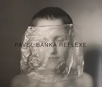Umění Pavel Baňka Reflexe - Pavel Baňka (2016, brožovaná bez přebalu lesklá)