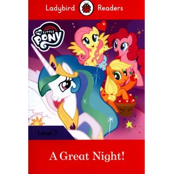 Anglický jazyk Ladybird Readers Level 3 - My Little Pony - A Great Night! (ELT Graded Reader) – Ladybird (EN)