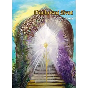 Duchovní literatura Duchovní život - Boženka Cibulková (2016, brožovaná)