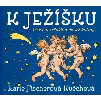 K Ježíšku - Marie Fischerová-Kvěchová (2013, pevná bez přebalu lesklá)