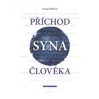 Příchod Syna člověka - Sergej Miháľ (2019, brožovaná bez přebalu lesklá)