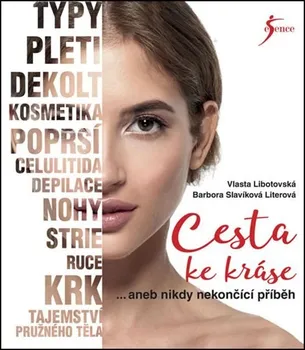 Cesta ke kráse aneb nikdy nekončící příběh - Barbora Slavíková Literová, Vlasta Libotovská (2018)