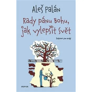 Rady pánu Bohu, jak vylepšit svět -…